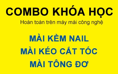 KHÓA HỌC ĐẶT BIỆT - COMBO MÀI KỀM, KÉO, TÔNG ĐƠ